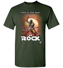 This Is The Way...WE ROCK: T-Shirt