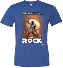 This Is The Way...We ROCK