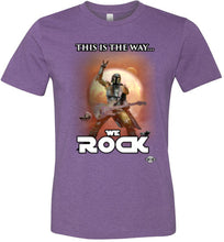 This Is The Way.. We ROCK: Fited T-Shirt (Soft)
