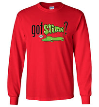 Got Slime?: Long Sleeve T-Shirt