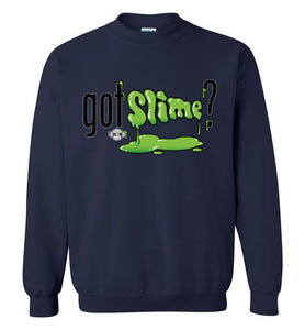 Got Slime?: Sweatshirt