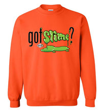 Got Slime?: Sweatshirt