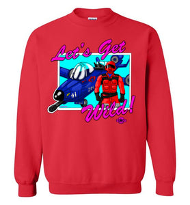Let's Get Wild!: Sweatshirt