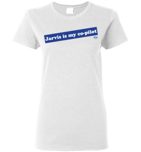 Jarvis is my co-pilot: Ladies T-Shirt