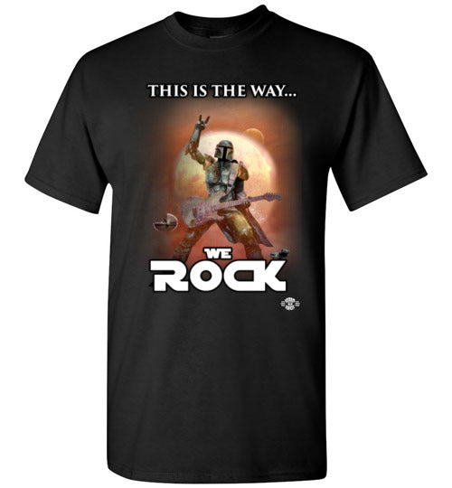 This Is The Way...WE ROCK: Tall T-Shirt
