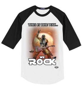 This Is The Way...WE ROCK: 3/4 Sleeve Jersey